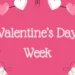Valentine’s Week