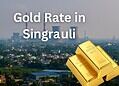 Gold Rate in Singrauli